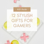 12 STYLISH GIFTS FOR GAMERS